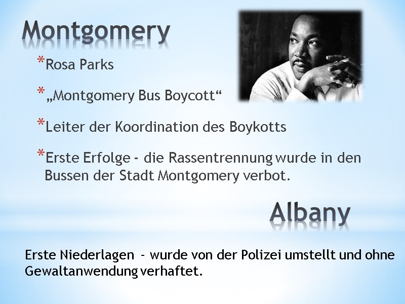 Montgomery  Rosa Parks „Montgomery Bus Boycott“ Leiter der Koordination des Boykotts Erste Erfolge
